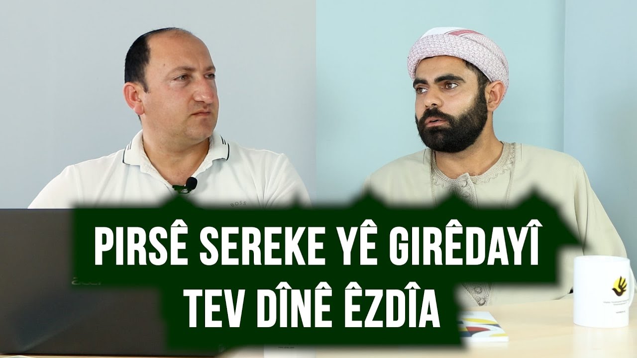 Pirsê sereke yê girêdayî tev dînê êzdîa. xeleka 1-ê